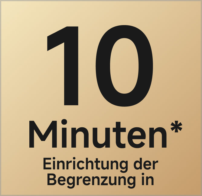 Einrichtung der Begrenzung in 10 Minuten*